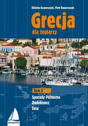 Grecja dla żeglarzy. Dodekanez, Sporady Północne, Evia. Tom 3