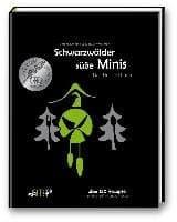 Schwarzwälder süße Minis. Das Desssertbuch