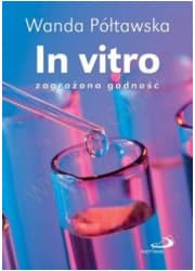 In vitro - zagrożona godność