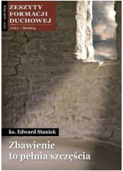 Zeszyty Formacji Duchowej nr 66. Zbawienie to pełnia szczęścia