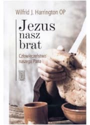 Jezus nasz brat. Człowieczeństwo naszego Pana