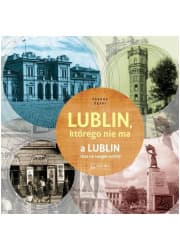 Lublin którego nie ma   A Lublin that no longer exist