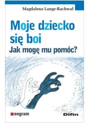 Moje dziecko się boi. Jak mogę mu pomóc