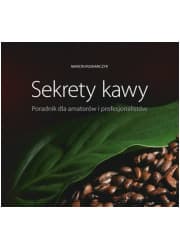 Sekrety kawy. Poradnik dla amatorów i profesjonalistów