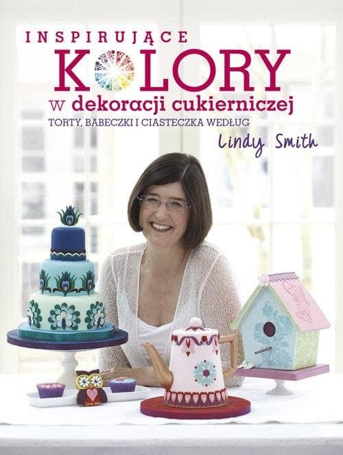 Inspirujące kolory w dekoracjach cukierniczych. Torty, babeczki i ciasteczka według Lindy Smith