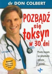 Pozbądź się toksyn w 30 dni. Prosta recepta na odzyskanie zdrowia i energii