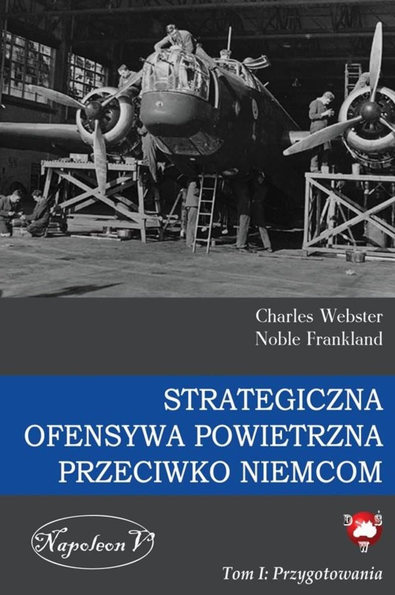Przygotowania. Strategiczna ofensywa powietrzna przeciwko Niemcom. Tom 1
