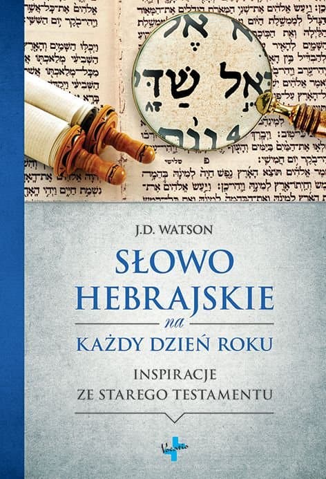 Słowo hebrajskie na każdy dzień roku. Inspiracje ze Starego Testamentu