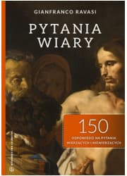 Pytania wiary. 150 odpowiedzi na pytania wierzących i niewierzących