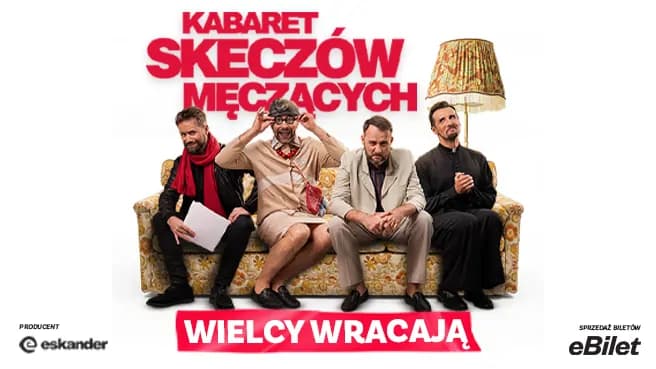 Kabaret Skeczów Męczących: "Wielcy wracają"